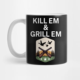 Kill em and Grill em Mug